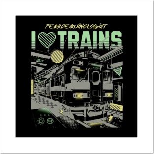 I'm a Ferroequinologist and I'm Not Ashamed to Love Trains Posters and Art